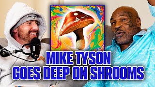 Mike Tyson GOES DEEP on Mushrooms