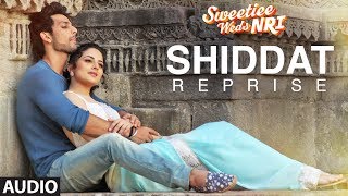 Shiddat Reprise Full Audio Song | Sweetiee Weds NRI | Himansh Kohli, Zoya Afroz | Mohd. Irfan