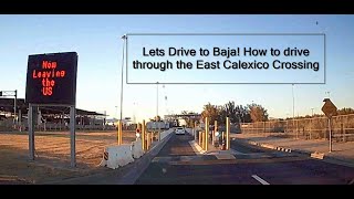 Crossing the Calexico East Border Port of Entry into Baja Mexico on 09 26 2023