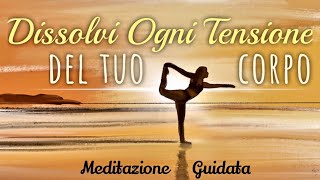 Dissolvi Ogni Tensione - Meditazione Guidata Italiano -