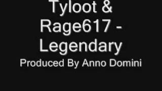 Tyloot(R.I.P) \u0026 Rage617 - Legendary (Produced By Anno Domini)