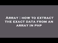 Array : how to extract the exact data from an array in php