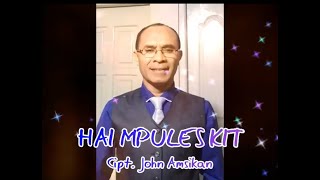 Lagu HAI MPULES KIT (Lagu Kemuliaan/Gloria). Cipt. John Amsikan