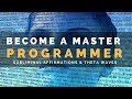 MASTER PROGRAMMER SUBLIMINAL | Unleash Your Potential & Become an Expert Programmer |Theta Waves