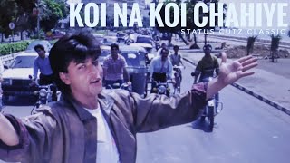 Koi Na Koi Chahiye | Deewana | SRK | WhatsApp Status | Status Cutz [HD]