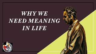 Why We Need Meaning in Life | Jordan B. Peterson