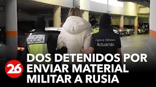 España: hay dos personas detenidas por enviar material militar a Rusia