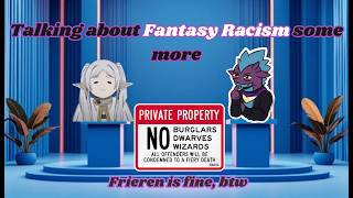 Okay, Let's talk about fantasy racism some more