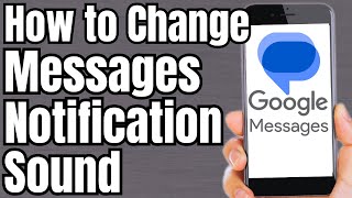 How To Change Google Messages Notification Sound
