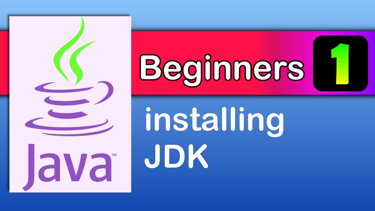 Java Beginners 1 Installing Jdk Java Tutorials Youtube