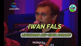 Download Lagu IWAN FAL Lingkaran Aku Cinta Padamu Live TPI 2008... MP3 Gratis