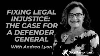 Ep. 37:  Fixing Legal Injustice In America: The Case For A Defender General of the US (Andrea Lyon)