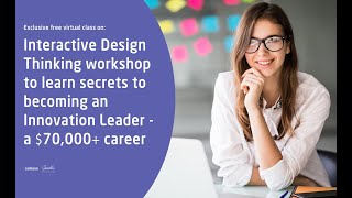 Interactive Design Thinking workshop to learn secrets to becoming an Innovation Leader - a $70,000+