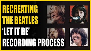 How To Recreate The Beatles ‘Let It Be’ Recording Process with Clay Blair