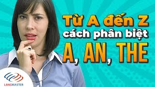 Langmaster - Từ A-Z cách phân biệt A, An, The cực chuẩn [Học tiếng Anh cho người mất gốc #2]