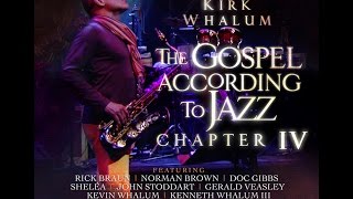 Kirk Whalum - The Gospel According to Jazz IV [Coming Soon]