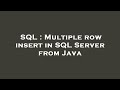 SQL : Multiple row insert in SQL Server from Java