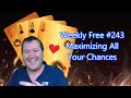 Maximizing All Your Chances - Weekly Free #243 - Online Bridge Competition