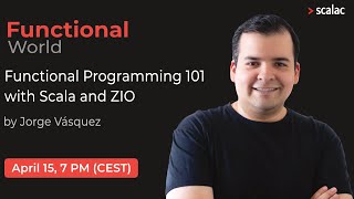 Functional Programming 101 with Scala and ZIO - Functional World #3