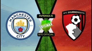 MANCHESTER CITY x BOURNEMOUTH AO VIVO COM IMAGENS