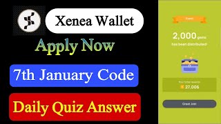 Xenea Wallet Daily Quiz Today | Xenea Wallet Daily Quiz 7 January | Xenea Wallet Voucher Code Today