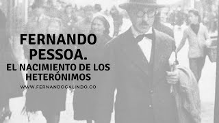 Fernando Pessoa. El nacimiento de los heterónimos