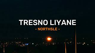 TRESNO LIYANE - (lyrics video) | NORTHSLE