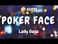 (8D AUDIO)🎧 Lady Gaga - Poker Face