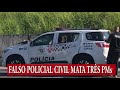 FALSO POLICIAL CIVIL MATA TRÊS PMs DA FOÇA TÁTICA