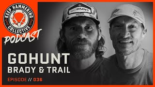 GoHunt - Brady \u0026 Trail | Keep Hammering Collective | Episode 36