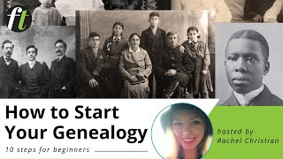 How to Start Your Genealogy – 10 Steps for Beginners
