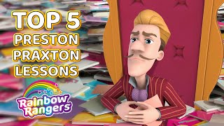 Top 5 Preston Praxton Lessons | Rainbow Rangers 🌈