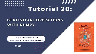 DS - ML Tutorial 20. Statistical Operations with NumPy