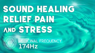 174 HZ • POWERFUL SOUND HEALING FOR PAIN AND STRESS RELIEF