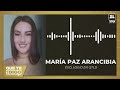 “notÉ un poquito de hostilidad en ciertos momentos” maría paz arancibia en exclusiva