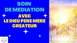 Soin de Médiation avec les énergies du Dieu Père Mère Créateur