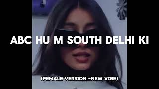 HMM-ABC HU M South Delhi ki  New song (Female voice ) lofi slowed HD Qaulity 2024