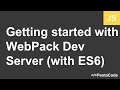 Getting started with WebPack Dev Server (with ES6)