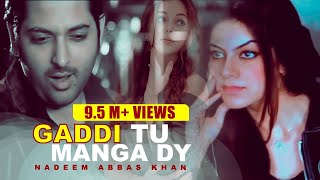 Gaddi Tu Manga Dy | Nadeem Abbas Lonay Wala | Model Nayab | Official Video | Best Punjabi Songs