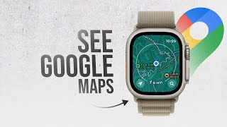 How to See Google Map in Apple Watch (explained)