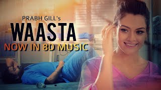 Waasta - Prabh Gill | New Punjabi Songs 2021 | Latest Punjabi Songs 2021 | 8D Music | Musical Queen