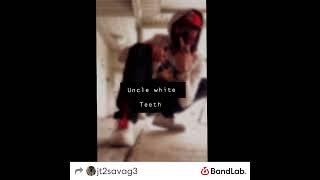 Uncle white teeth by: JT2SAVAG3