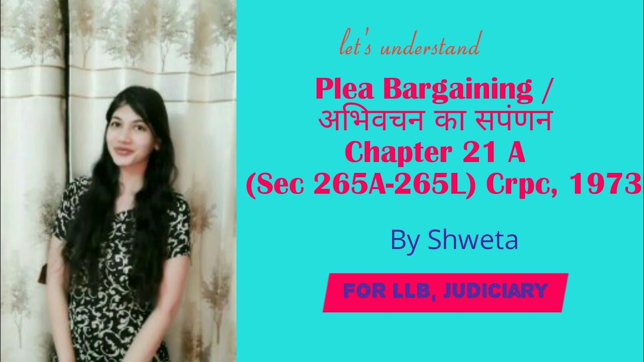 Plea Bargaining / अभिवचन का सपंणन | Chapter 21A( Sec265-A-265L) Crpc ...