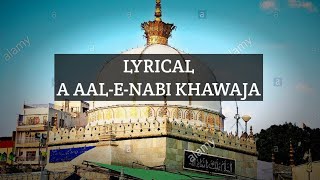 A Aal e Nabi Khawaja :Naat with lyrics.Khawaja Gareeb Nawaz