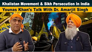 Khalistan Movement and Sikh Persecution in India | Younas Khan's talk with Dr. Amarjit Singh