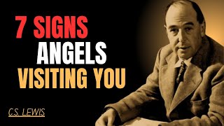 7 SIGNS ANGELS HAVE BEEN VISITING YOU ( THIS WILL SURPRISE YOU ) C.S LEWIS