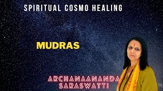 Mudras - Spiritual Cosmo Healing With Archana 2021