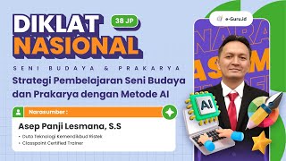 #3 Diklat Nasional 38JP - Strategi Pembelajaran Seni Budaya & Prakarya dengan Metode AI