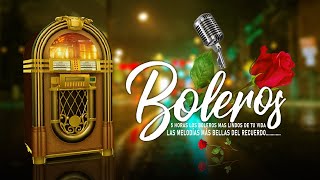 5 HORAS LOS BOLEROS MAS LINDOS DE TU VIDA / LAS MELODÍAS MÁS BELLAS DEL RECUERDO / Musica Relajarse