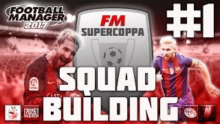 FM SuperCoppa #1 | Let's Get Messi | Football Manager 2017